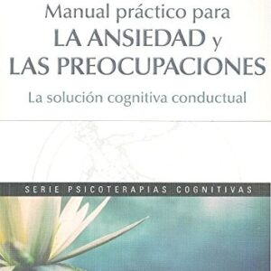 Portada de David A. Clark y Aaron T. Beck Manual práctico para la ansiedad y las preocupaciones Editorial Desclée de Brouwer