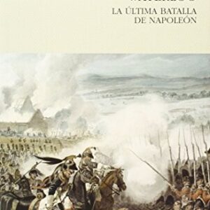 Portada de Alessandro Barbero Waterloo La última batalla de Napoleón Editorial Pasado y presente