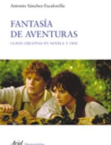 Portada de Antonio Sánchez Escalonilla Fantasía de aventuras Claves creativas en novela y cine Editorial Ariel
