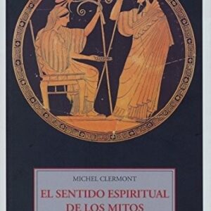 Portada de Michel Clermont El Sentido Espiritual De Los Mitos Olañeta
