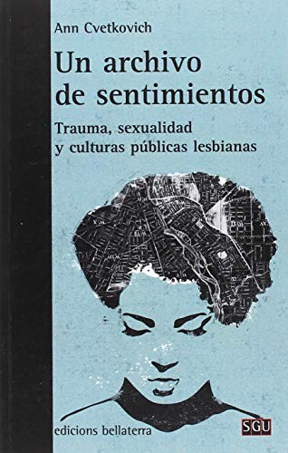 Portada de Ann Cvetkovich Un archivo de sentimientos Editorial Bellaterra