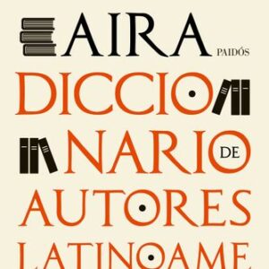 Portada de César Aira Diccionario de autores latinoamericanos Editorial Paidos