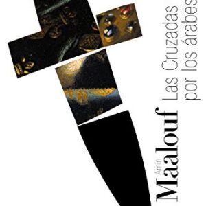 Portada de Amin Maalouf Las cruzadas vistas por los árabes Alianza Editorial