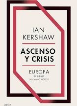 Portada de Ian Kershaw Ascenso y crisis Europa 1950-2017 Un camino incierto Editorial Crítica