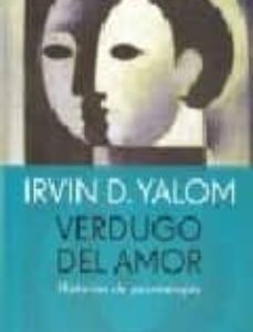 Portada de Verdugo del amor historias de psicoterapia Irvin D. Yalom Editorial Emece