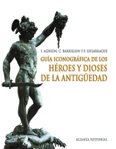 Portada de Guía iconográfica de los héroes y dioses de la antigüedad Editorial Alianza Tapa Dura