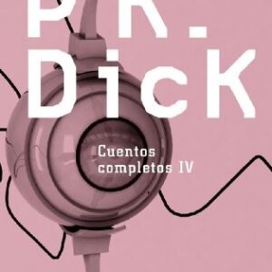 Portada de Philip K. Dick Cuentos completos Tomo Iv Editorial Minotauro