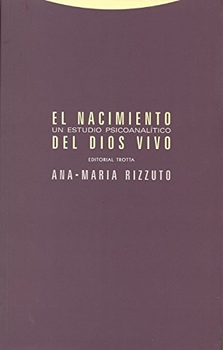 Portada de Ana María Rizzuto El nacimiento del Dios vivo Un estudio psicoanalítico Editorial Trotta