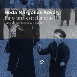 Portada de Heda Margolius Kovály Bajo una estrella cruel Una vida en Praga (1941-1968) Editorial Libros del asteroide
