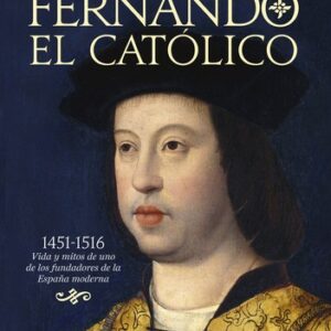 Portada de Kamen Fernando El católico 1451-1516 Vida y mitos de uno de los fundadores de la España Moderna Editorial La esfera de los libros