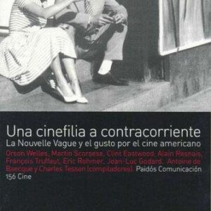 Portada de A De Beacque C Tesson Una Cinefilia A Contracorriente La Nouvelle Vague y el gusto por el cine americano Editorial Paidós
