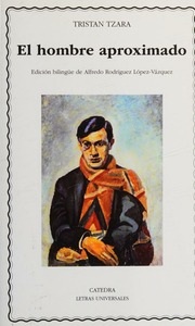 Portada de Tristan Tzara El hombre aproximado Edición bilingue Editorial Cátedra