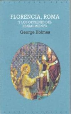 Portada de George Holmes Florencia, Roma y los orígenes del Renacimiento Editorial Akal