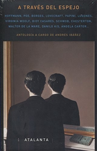 Portada de A Través Del Espejo Hoffmann Poe Borges Lovecraft Schwob editorial Atalanta