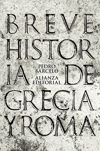 Portada de Pedro Barceló Breve historia de Grecia y Roma Alianza Editorial