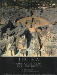 Portada de Beltrán Fortes Itálica Espacios de culto en el anfiteatro Editorial Universidad de Sevilla