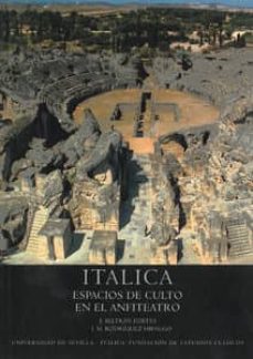 Portada de Beltrán Fortes Itálica Espacios de culto en el anfiteatro Editorial Universidad de Sevilla