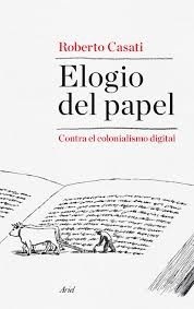 Portada de Roberto Casati Elogio del papel Contra el colonialismo digital Editorial Ariel