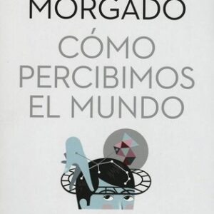 Portada de Igacio Morgado Cómo percibimos el mundo Editorial Ariel
