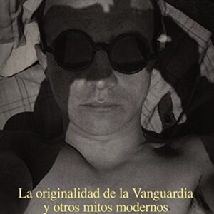 Portada de Rosalind Krauss La Originalidad de la vanguardia y otros mitos modernos Editorial Alianza Forma