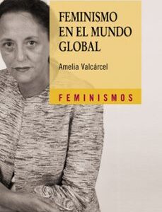 Portada de Amelia Valcárcel Feminismo en el mundo global Editorial Cátedra PUV