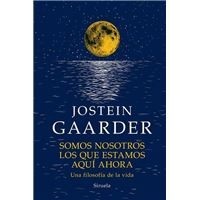 Portada de Somos Jostein Gaarder Nosotros los que estamos aquí y ahora Editorial Siruela