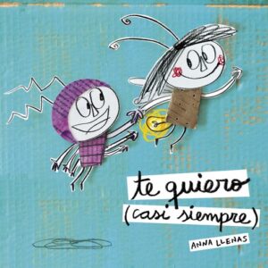 Portada de Anna Llenas Te Quiero (casi Siempre) Editorial España Tapa Dura