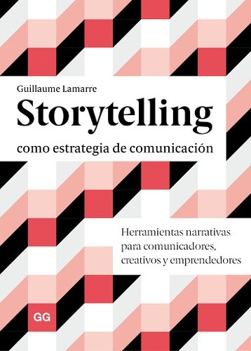Portada de Guillaume Lamarre Storytelling como estrategia de comunicación Editorial Gg