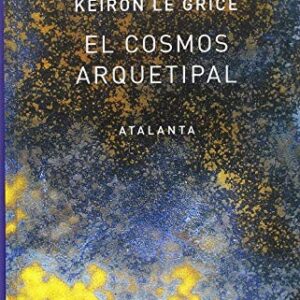 Portada de Keiron Le Grice El cosmos arquetipal El redescubrimiento de los Dioses en la mitología, la ciencia y la astrología Editorial Atalanta