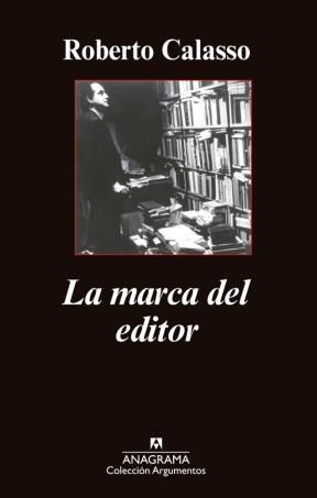 Portada de Roberto Calasso La marca del editor Editorial Anagrama