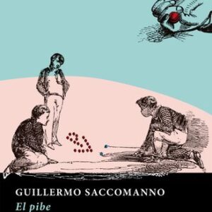 Portada de Guillermo Saccomanno El pibe Editorial Booket