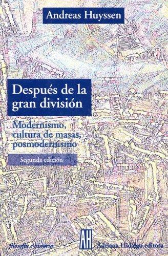 Portada de Andreas Huyssen Despúes de la gran división Editorial Adriana Hidalgo