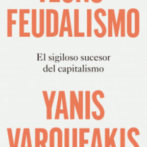 Portada de Yanis Varoufakis Tecnofeudalismo Editorial Ariel
