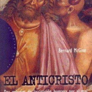 Portada de Bernand Mcginn El Anticristo Dos milenios de Fascinación humana por el mal Editorial Paidós