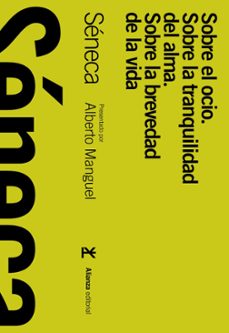 Portada de Lucio Anneo Séneca Sobre el ocio Sobre la tranquilidad del alma Sobre la brevedad de la vida Editorial Alianza