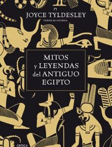 Portada de Joyce Tyldesley Mitos y leyendas del antiguo Egipto Crítica