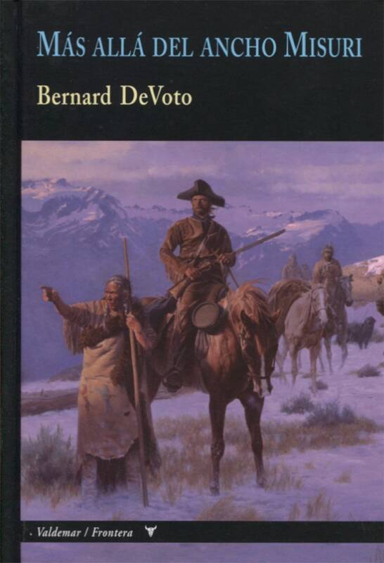 Portada de Bernard Devoto Más allá del ancho Misuri Tapa dura Editorial Valdemar