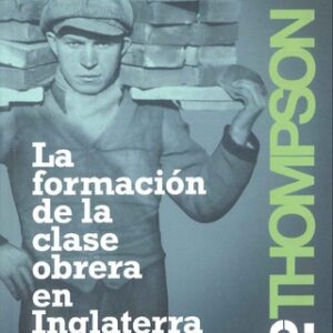 Portada de E. P Thompson La formación de la clase obrera en Inglaterra Editorial Capitán Swing