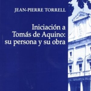 Portada de Jean-Pierre Torrel Iniciación a Tomás de Aquino Su persona y su obra Editorial Eunsa
