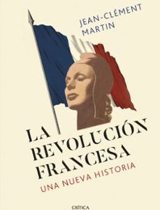 Portada de Jean- Clément Martin La revolución francesa Editorial Crítica