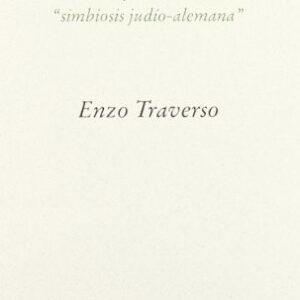Portada de Enzo Traverso Los Judíos y Alemánia Ensayos sobre la simbiosis Judío-Alemana Editorial Pretextos