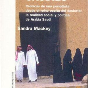 Portada de Sandra Mckey Los saudíes Crónica de una periodista desde el reino oculto del desierto La realidad social y política de Arabia Saudí Editorial Paidós Contemporánea