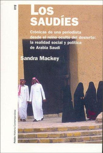 Portada de Sandra Mckey Los saudíes Crónica de una periodista desde el reino oculto del desierto La realidad social y política de Arabia Saudí Editorial Paidós Contemporánea