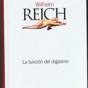 Portada de Wilhelm Reich La Función Del Orgasmo Editorial Paidós