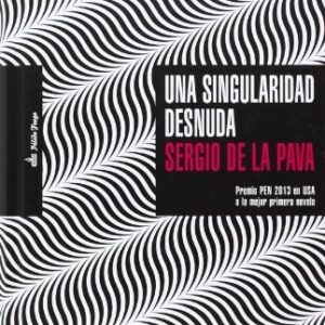 Portada de Sergio de la Pava Una singularidad desnuda Editorial Pálido fuego