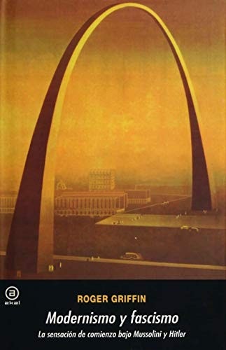 Portada de Roger Griffin Modernismo y fascismo Editorial Akal