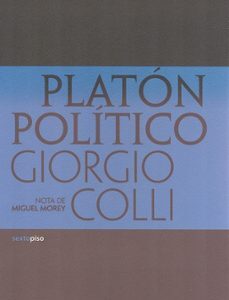 Portada de Giorgio Colli Platón político Editorial Sexto Piso