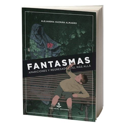 Portada de Alejandro Guzmán Almagro Fantasmas, apariciones y regresados del mas allá Editorial Sans Soleil