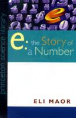 Portada de E: The Story Of A Number Eli Mayor Princeton Science Library