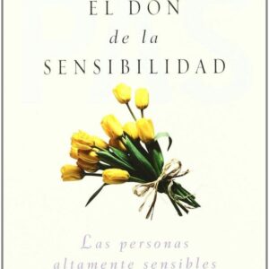 Portada de Elaine Aron El don de la sensibilidad Editorial Indigo
